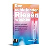 Den schlafenden Riesen wecken: Wie ein gesundes Gesundheitssystem entsteht, wenn wir es wirklich...